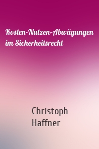 Kosten-Nutzen-Abwägungen im Sicherheitsrecht