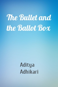 The Bullet and the Ballot Box