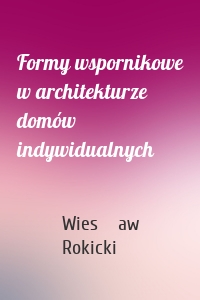 Formy wspornikowe w architekturze domów indywidualnych