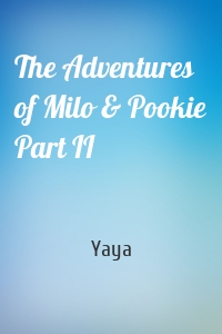 The Adventures of Milo & Pookie Part II