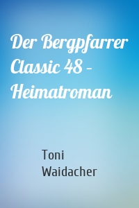 Der Bergpfarrer Classic 48 – Heimatroman