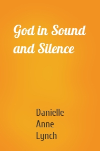 God in Sound and Silence