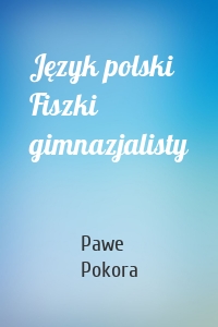 Język polski Fiszki gimnazjalisty