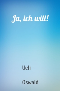 Ja, ich will!