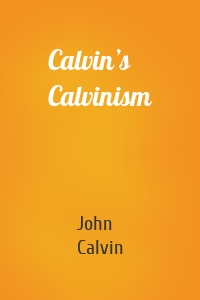 Calvin’s Calvinism