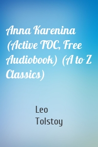 Anna Karenina (Active TOC, Free Audiobook) (A to Z Classics)