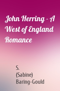 John Herring - A West of England Romance