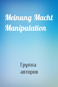 Meinung Macht Manipulation