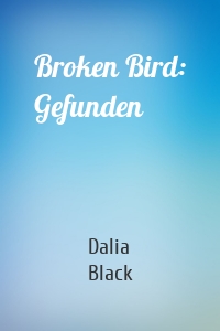 Broken Bird: Gefunden