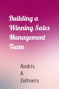 Building a Winning Sales Management Team