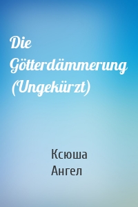 Die Götterdämmerung (Ungekürzt)