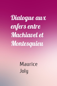 Dialogue aux enfers entre Machiavel et Montesquieu