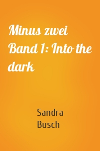 Minus zwei Band 1: Into the dark