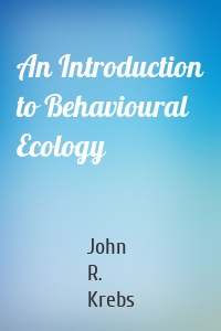 An Introduction to Behavioural Ecology
