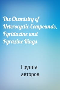 The Chemistry of Heterocyclic Compounds, Pyridazine and Pyrazine Rings