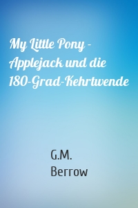 My Little Pony - Applejack und die 180-Grad-Kehrtwende