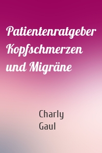 Patientenratgeber Kopfschmerzen und Migräne