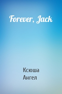 Forever, Jack