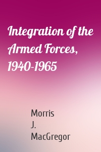 Integration of the Armed Forces, 1940-1965