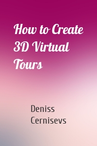 How to Create 3D Virtual Tours