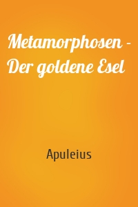 Metamorphosen - Der goldene Esel