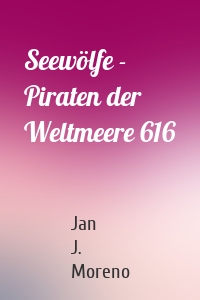 Seewölfe - Piraten der Weltmeere 616