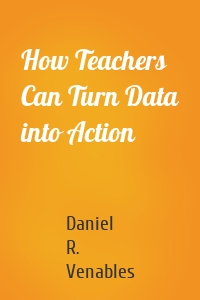 How Teachers Can Turn Data into Action