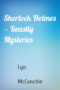 Sherlock Holmes -- Beastly Mysteries