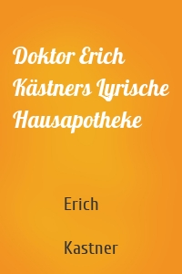 Doktor Erich Kästners Lyrische Hausapotheke