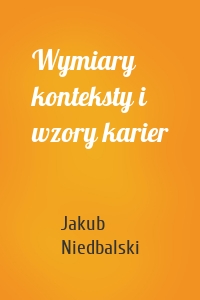 Wymiary konteksty i wzory karier