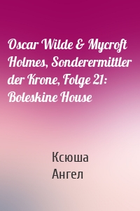 Oscar Wilde & Mycroft Holmes, Sonderermittler der Krone, Folge 21: Boleskine House