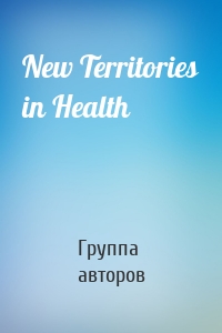 New Territories in Health