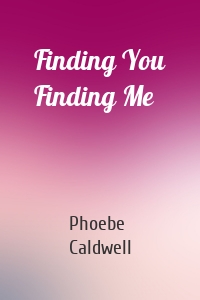 Finding You Finding Me