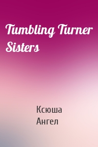 Tumbling Turner Sisters