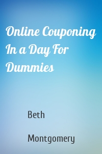 Online Couponing In a Day For Dummies