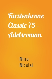 Fürstenkrone Classic 75 – Adelsroman