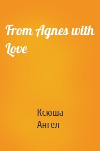 From Agnes with Love