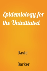 Epidemiology for the Uninitiated