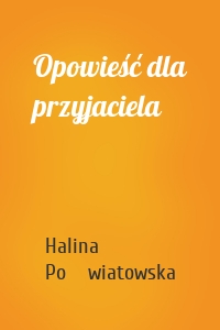 Opowieść dla przyjaciela