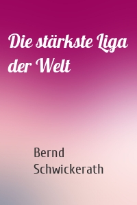 Die stärkste Liga der Welt