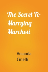 The Secret To Marrying Marchesi