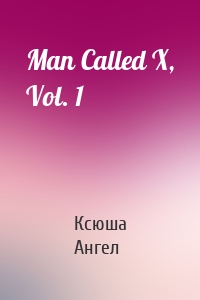 Man Called X, Vol. 1