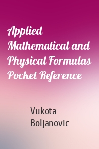 Applied Mathematical and Physical Formulas Pocket Reference