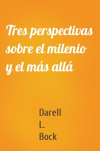 Tres perspectivas sobre el milenio y el más allá