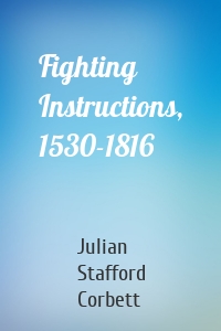 Fighting Instructions, 1530-1816