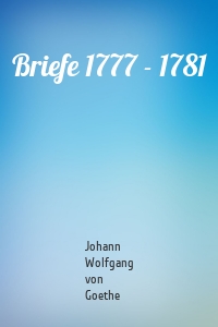 Briefe 1777 - 1781