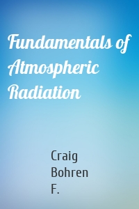 Fundamentals of Atmospheric Radiation