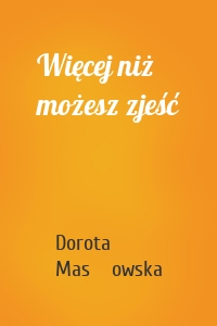 Więcej niż możesz zjeść