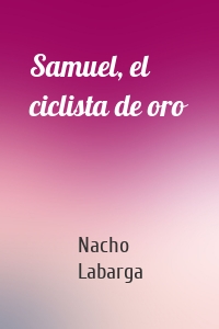 Samuel, el ciclista de oro