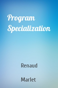 Program Specialization